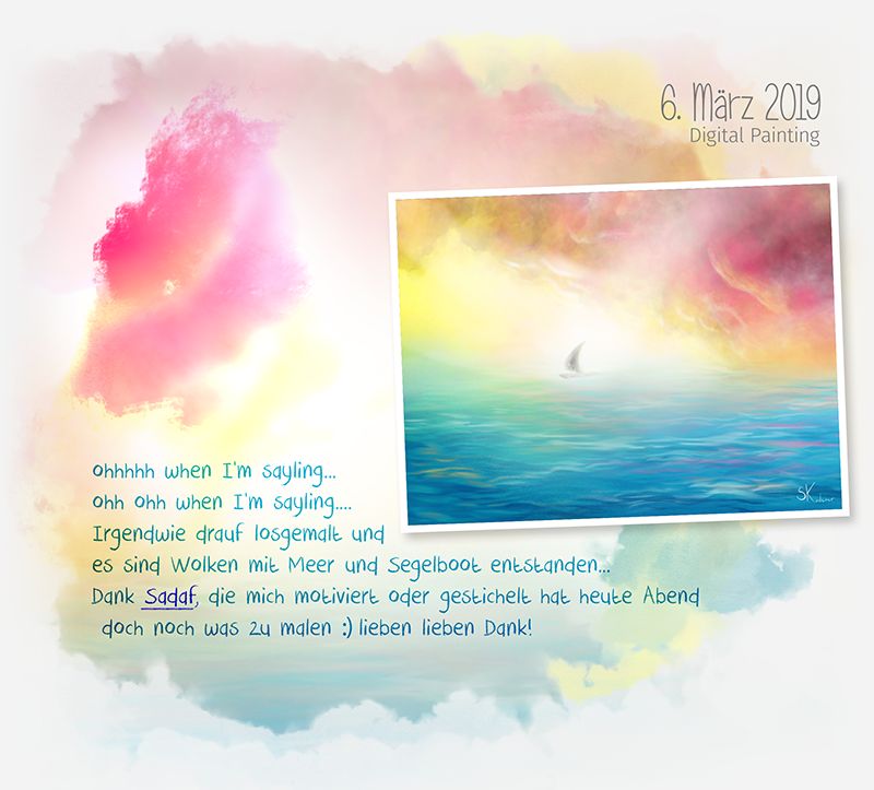 ohhhhh when I‘m sayling... ohh ohh when I‘m sayling.... Irgendwie drauf losgemalt und es sind Wolken mit Meer und Segelboot entstanden... Dank Sadaf die mich motiviert oder gestichelt hat heute Abend doch noch was zu malen lieben lieben Dank! - Digital Painting